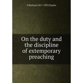 

Книга On the duty and the discipline of extemporary preaching