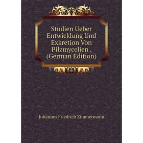 

Книга Studien Ueber Entwicklung Und Exkretion Von Pilzmycelien. (German Edition)