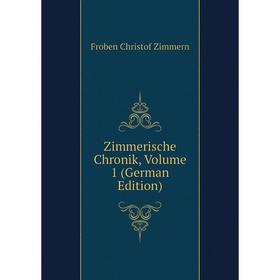 

Книга Zimmerische Chronik, Volume 1 (German Edition)