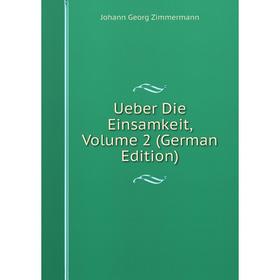 

Книга Ueber Die Einsamkeit, Volume 2 (German Edition)