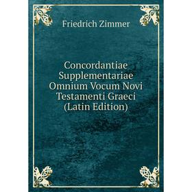 

Книга Concordantiae Supplementariae Omnium Vocum Novi Testamenti Graeci (Latin Edition)