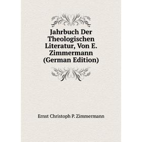 

Книга Jahrbuch Der Theologischen Literatur, Von E. Zimmermann (German Edition)