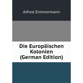 

Книга Die Europäischen Kolonien (German Edition)