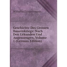 

Книга Geschichte Des Grossen Bauernkriegs: Nach Den Urkunden Und Augenzeugen, Volume 1 (German Edition)