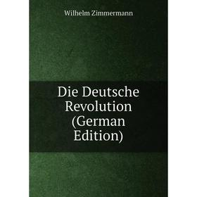 

Книга Die Deutsche Revolution (German Edition)