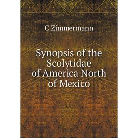 

Книга Synopsis of the Scolytidae of America North of Mexico