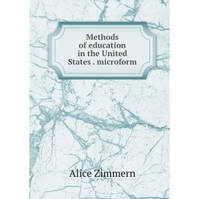 

Книга Methods of education in the United States microform