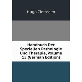 

Книга Handbuch Der Speciellen Pathologie Und Therapie, Volume 15 (German Edition)