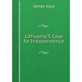 

Книга Lithuania'S Case for Independence