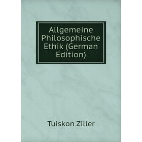 

Книга Allgemeine Philosophische Ethik (German Edition)