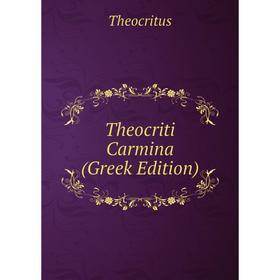 

Книга Theocriti Carmina (Greek Edition)