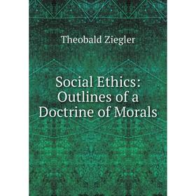 

Книга Social Ethics: Outlines of a Doctrine of Morals