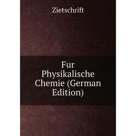

Книга Fur Physikalische Chemie (German Edition)