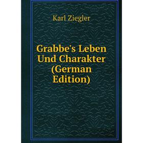 

Книга Grabbe's Leben Und Charakter (German Edition)