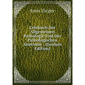 

Книга Lehrbuch Der Allgemeinen Pathologie Und Der Pathologischen Anatomie