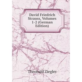 

Книга David Friedrich Strauss, Volumes 1-2 (German Edition)