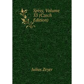 

Книга Spisy, Volume 33 (Czech Edition)