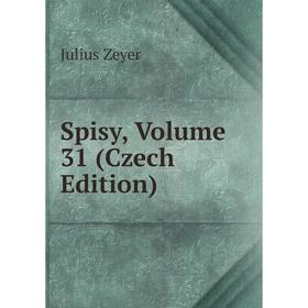 

Книга Spisy, Volume 31 (Czech Edition)
