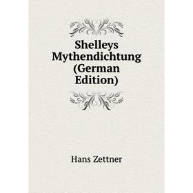 

Книга Shelleys Mythendichtung (German Edition)