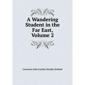 

Книга A Wandering Student in the Far East, Volume 2