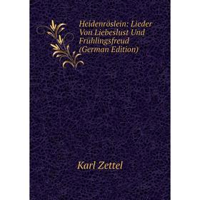 

Книга Heidenröslein: Lieder Von Liebeslust Und Frühlingsfreud (German Edition)