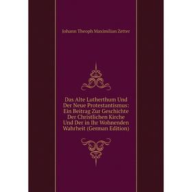 

Книга Das Alte Lutherthum Und Der Neue Protestantismus: Ein Beitrag Zur Geschichte Der Christlichen Kirche Und Der in Ihr Wohnenden Wahrheit (German E