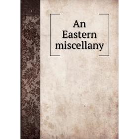 

Книга An Eastern miscellany