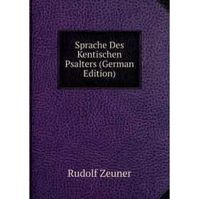 

Книга Sprache Des Kentischen Psalters (German Edition)