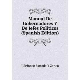 

Книга Manual De Gobernadores Y De Jefes Politicos