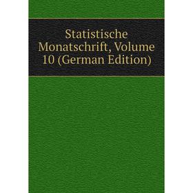 

Книга Statistische Monatschrift, Volume 10 (German Edition)