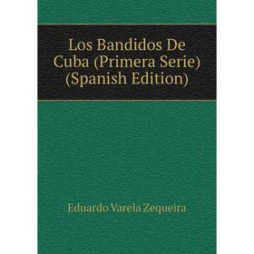 

Книга Los Bandidos De Cuba (Primera Serie)