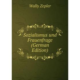 

Книга Sozialismus und Frauenfrage (German Edition)
