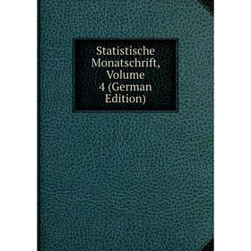 

Книга Statistische Monatschrift, Volume 4 (German Edition)