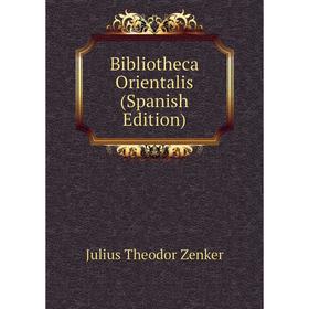 

Книга Bibliotheca Orientalis (Spanish Edition)