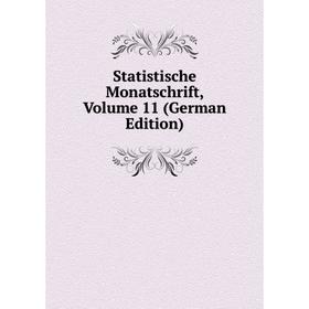 

Книга Statistische Monatschrift, Volume 11 (German Edition)
