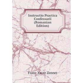 

Книга Instructio Practica Confessarii (Romanian Edition)