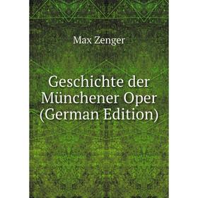 

Книга Geschichte der Münchener Oper (German Edition)