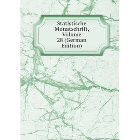 

Книга Statistische Monatschrift, Volume 28 (German Edition)