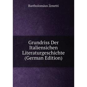

Книга Grundriss Der Italiensichen Literaturgeschichte (German Edition)