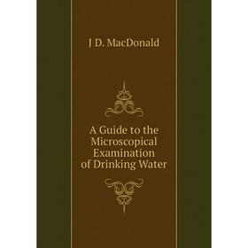 

Книга A Guide to the Microscopical Examination of Drinking Water