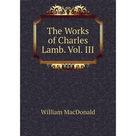 

Книга The Works of Charles Lamb. Vol. III