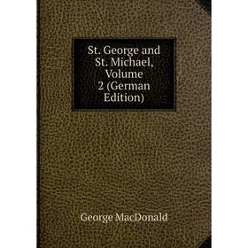 

Книга St. George and St. Michael, Volume 2 (German Edition)