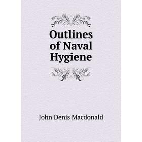 

Книга Outlines of Naval Hygiene