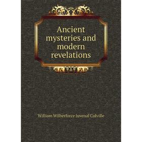 

Книга Ancient mysteries and modern revelations
