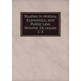 

Книга Studies in History, Economics, and Public Law, Volume 24, issues 1-3