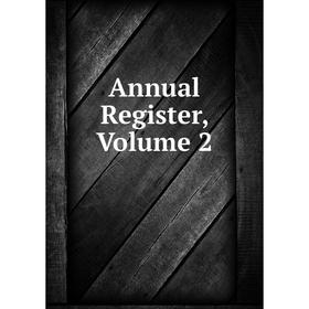 

Книга Annual Register, Volume 2