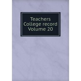 

Книга Teachers College record Volume 20