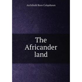 

Книга The Africander land