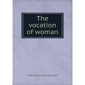 

Книга The vocation of woman