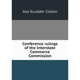 

Книга Conference rulings of the Interstate Commerce Commission